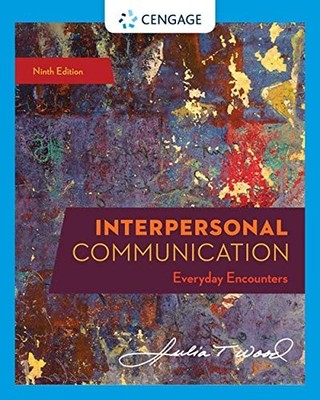 INTERPERSONAL COMMUNICATION: EVERYDAY ENCOUNTERS (MINDTAP By Julia T. Wood