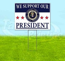 WE SUPPORT OUR PRESIDENT TRUMP 18x24 Yard Sign WITH STAKE Corrugated Bandit