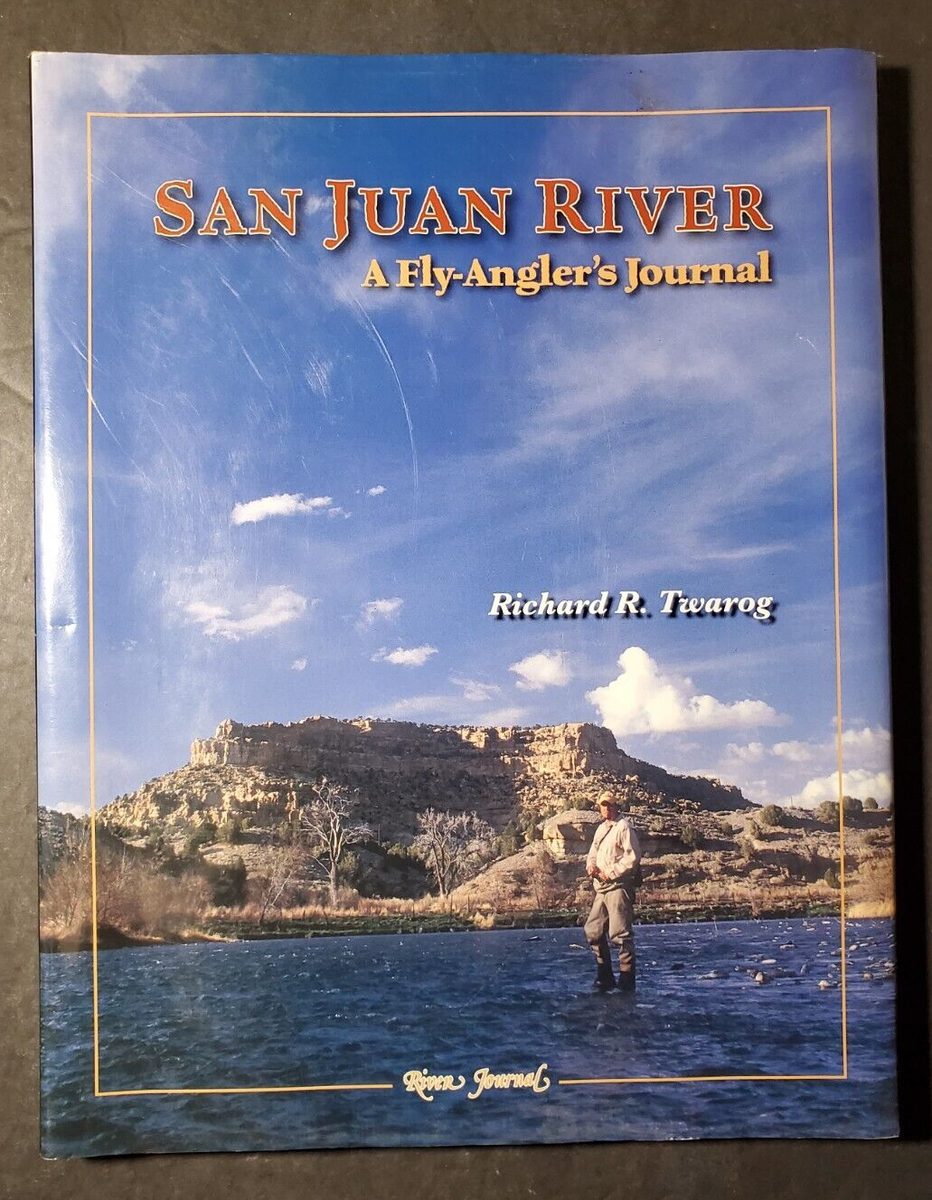 San Juan River: A Fly-Angler's Journal by Twarog, Richard