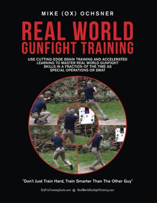 Real World Gunfight Training: Use Cutting-Edge Brain Training and Accelerate...