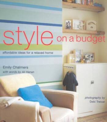 Style on a Budget: Affordable Ideas for a Relaxed Home - Hardcover - VERY GOOD