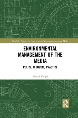 Environmental Management of the Media Policy, Industry, Practice Pietari Kääpä