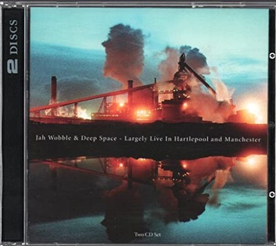 Jah Wobble & Deep Space - Largely Live In H... - Jah Wobble & Deep Space CD 9OVG