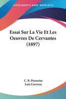 C. B. Dumaine (U. A.) | Essai Sur La Vie Et Les Oeuvres De Cervantes (1897)