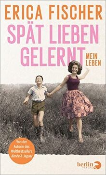 Spät lieben gelernt: Mein Leben von Fischer, Erica | Buch | Zustand sehr gut
