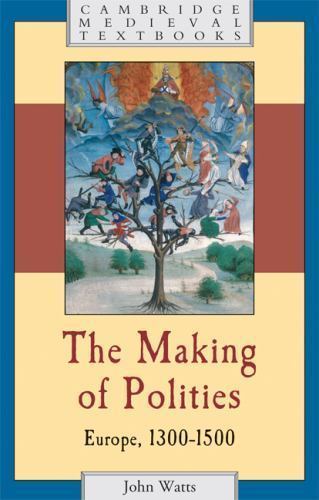 The Making of Polities Europe, 1300–1500 Watts Paperback 9780521796644