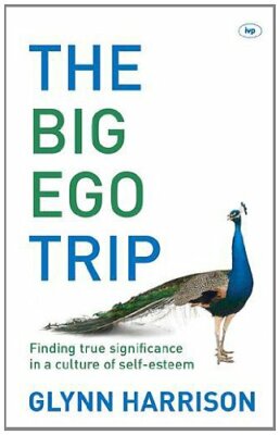 The Big Ego Trip: Finding True Significance in a Culture of Self