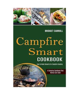 Campfire Smart Cookbook: Easy to Make Desserts for Campfire Cooking 