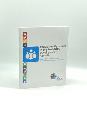 Population Dynamics in the Post-2015 Development Agenda Report of the Global