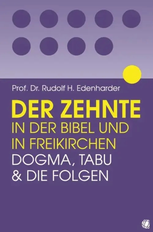 Der Zehnte in der Bibel und in Freikirchen | Dogma, Tabu und die Folgen | Buch