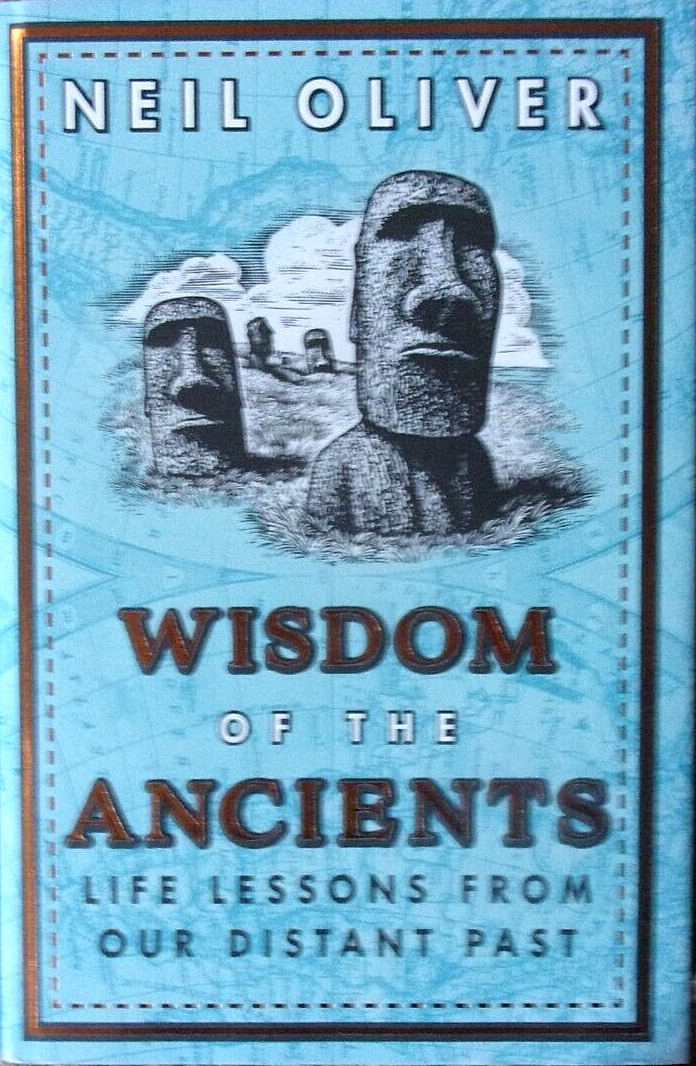 Wisdom of the Ancients: Life lessons from our distant past by Neil Oliver