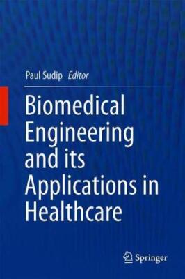 Biomedical Engineering and its Applications in Healthcare, Paul 9789811337048-,