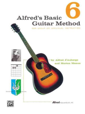 Alfreds grundlegende Gitarrenmethode, Bk 6: Die beliebteste Methode zum Lernen 