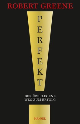 Perfekt! Der überlegene Weg zum Erfolg, Robert Greene