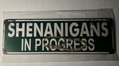 WOODEN SIGN: SHENANIGANS IN PROGRESS W/ 4  PRE-DRILLED HOLES FOR EASY INSTALL