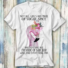 Flamingo Not All Girls Are Made Of Sugar T Shirt Meme Gift Top Tee Unisex 1152