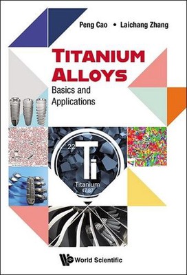 Titanium Alloys: Basics And Applications by Peng Cao Hardcover Book