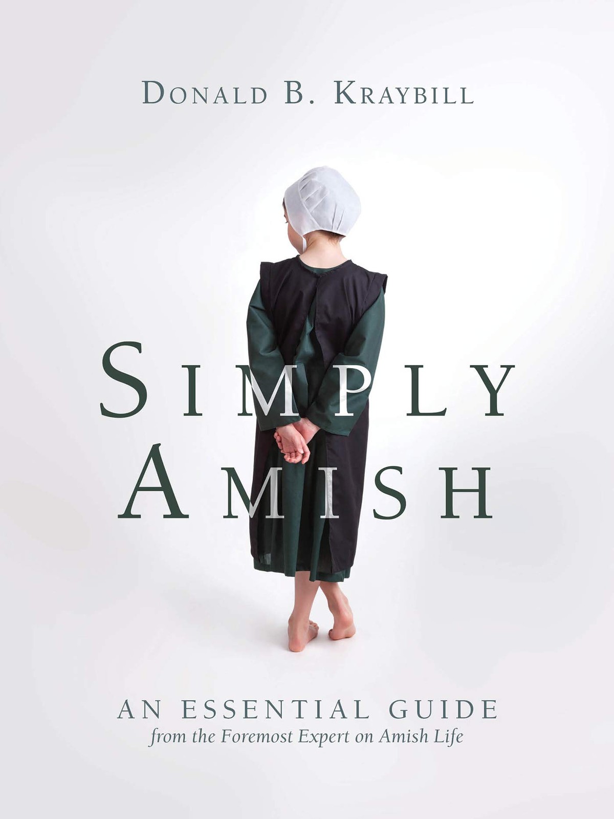 Simply Amish: An Essential Guide from the Foremost Expert on Amish Life