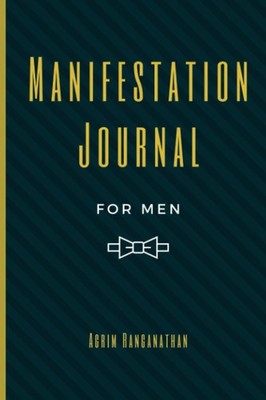 Manifestation Journal for Men: Law of Attraction Techniques and Tools for Goal,