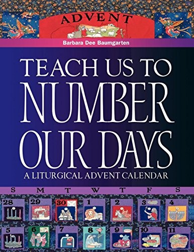 Teach Us to Number Our Days : A Liturgical Advent Calendar, Bennett, Dee<-