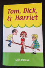 Tom, Dick, & Harriet by Don Pardue SIGNED BY AUTHOR 2006 SC Morris Publishing