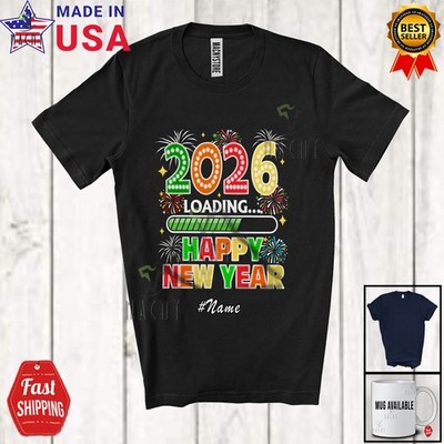Custom Name 2026 Loading; Happy Reunion New Year Together Family Friends T-Shirt