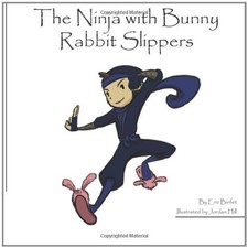 THE NINJA WITH BUNNY RABBIT SLIPPERS By Eric Binfet & Jordan Hill **BRAND NEW**