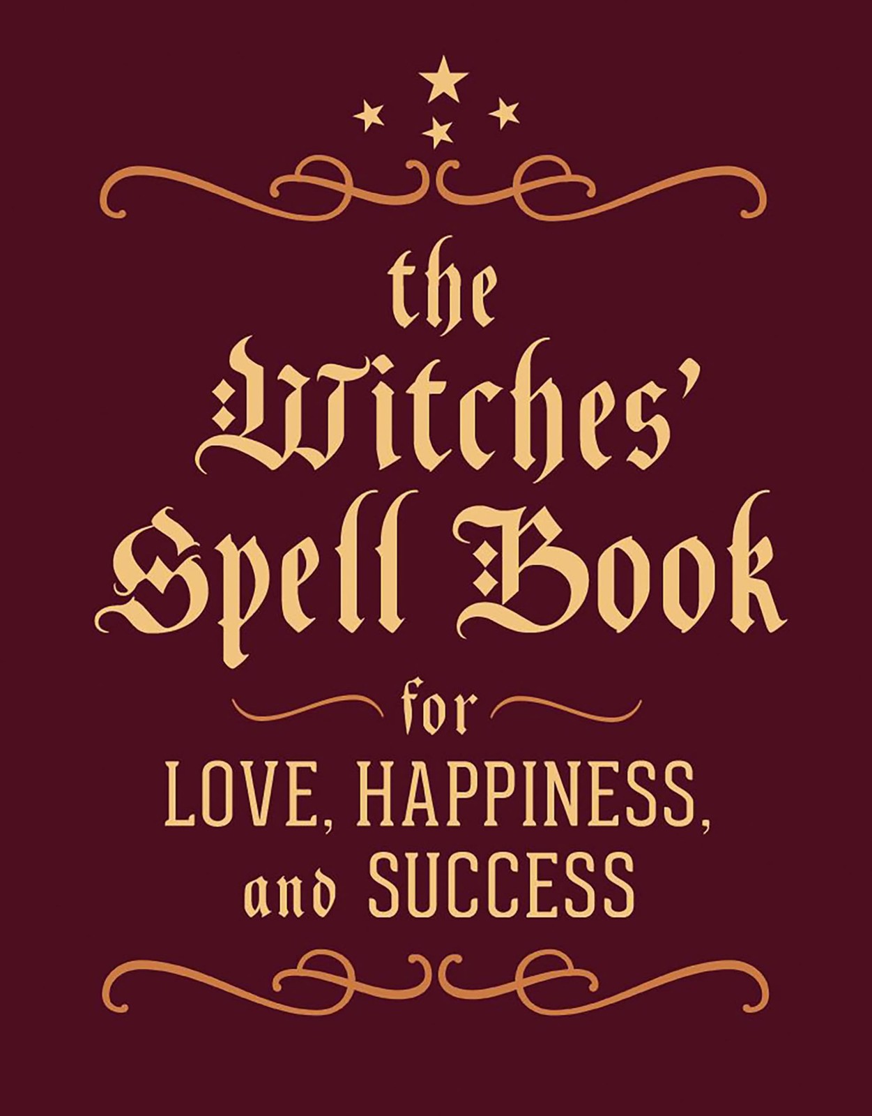 The Witches' Spell Book: For Love, Happiness, and Success Hardback Book