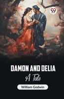 Damon And Delia A Tale | William Godwin | Taschenbuch | Englisch | 2024