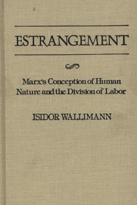 Estrangement: Marx's Conception Of Human Nature And The Division Of Labor