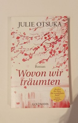 Wovon wir träumten Julie Otsuka Taschenbuch Roman Goldmann Verlag