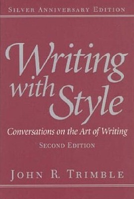 Writing with Style: Conversations on the Art of Writing (2nd Edition) by Trimble