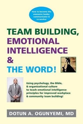 Team Building, Emotional Intelligence & The Word by MD Dotun A. Ogunyemi (Englis