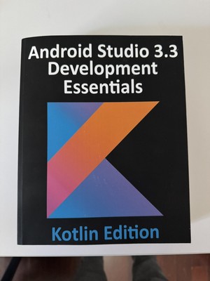ANDROID STUDIO 3.3 DEVELOPMENT ESSENTIALS - KOTLIN By Neil Smyth **BRAND NEW**