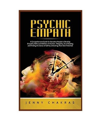 Psychic Empath: A Comprehensive Guide for Sensitive People to Develop Empathy Sk