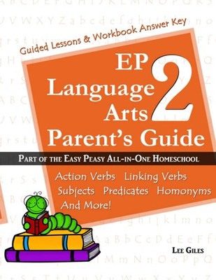 EP Language Arts 2 Parent's Guide: Part of the Easy Peasy All-in-One Homesch...