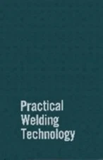 Practical Welding Technology Paperback Rudy Mohler