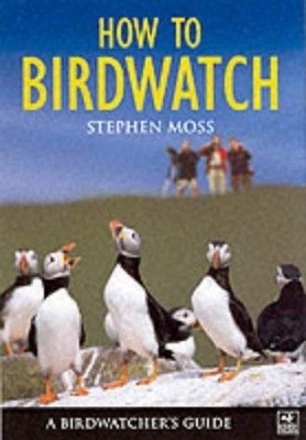 A Birdwatcher's Guide: How to Birdwatch by Wildlife Trusts 1843301547