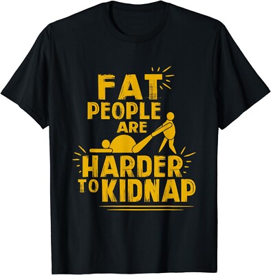 Weight Loss Fat People Are Harder To Kidnap Overweight Gift Unisex T-Shirt