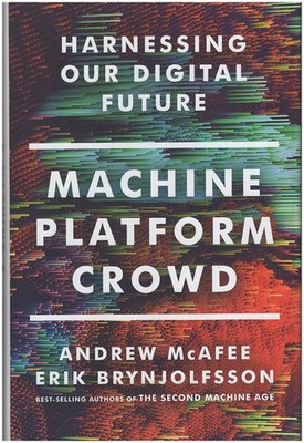 Machine, Platform, Crowd: Harnessing Our Digital Future