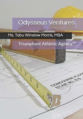 Odysseus Ventures: Triumphant Athletic Agency(TM). by Tabu Winslow Morris Mba (E
