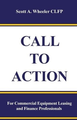 CALL TO ACTION: FOR COMMERCIAL EQUIPMENT LEASING AND By Wheeler Scott A. Clfp VG