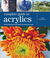Complete Guide to Acrylics All the essential techniques and skills you need