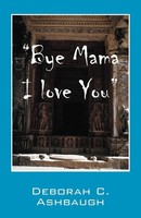Bye Mama I Love You Deborah C Ashbaugh Taschenbuch Kartoniert / Broschiert 2012