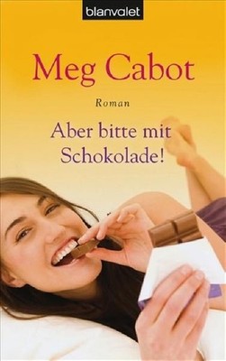 Aber bitte mit Schokolade!: Roman Meg, Cabot: