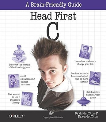HEAD FIRST C: A BRAIN-FRIENDLY GUIDE By David Griffiths & Dawn Griffiths *VG+*
