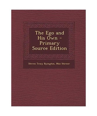 The Ego and His Own, Byington, Steven Tracy; Stirner, Max