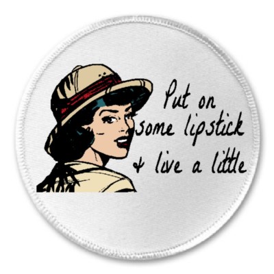 Put On Some Lipstick And Live A Little - 3'' Sew / Iron On Patch Retro Woman Gift