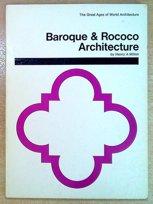 Millon, Henry  BAROQUE & ROCOCO ARCHITECTURE (GREAT AGES OF WORLD ARCHITECTURE)