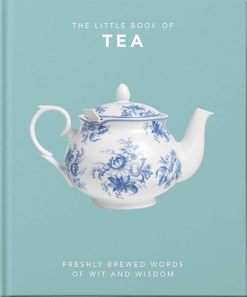 The Little Book Of Tea : Freshly Brewed Words Of Wit And Wisdom Oh - Image 11